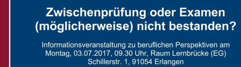 Zwischenprüfung oder Examen (möglicherweise) nicht bestanden? – Informationsveranstaltung am 3. Juli 2017